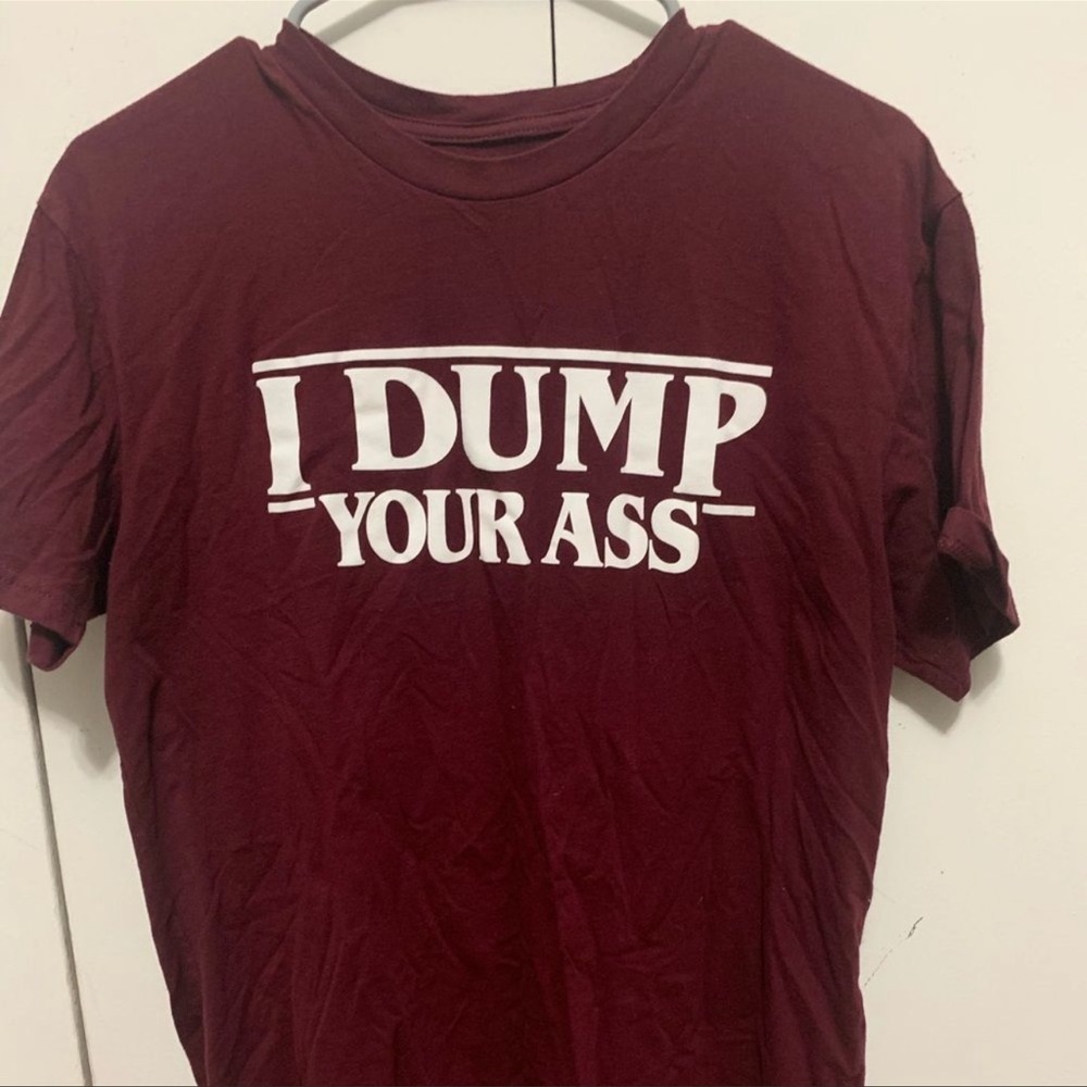 Stranger things “I dump your ass” graphic tee L